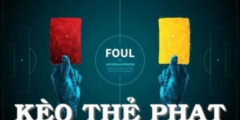 Hướng dẫn phân tích kèo thẻ phạt cho bet thủ